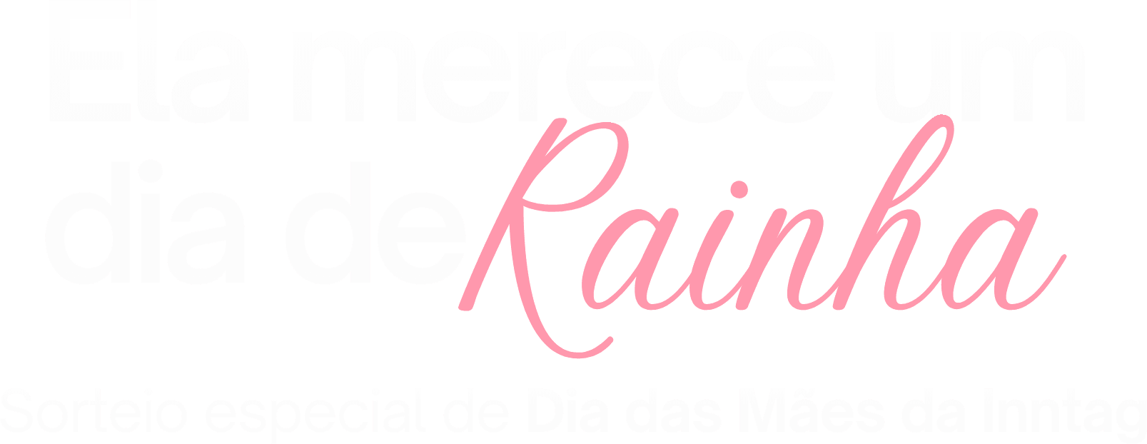 Dia de Rainha — Sorteio especial de Dia das Mães da Inntag